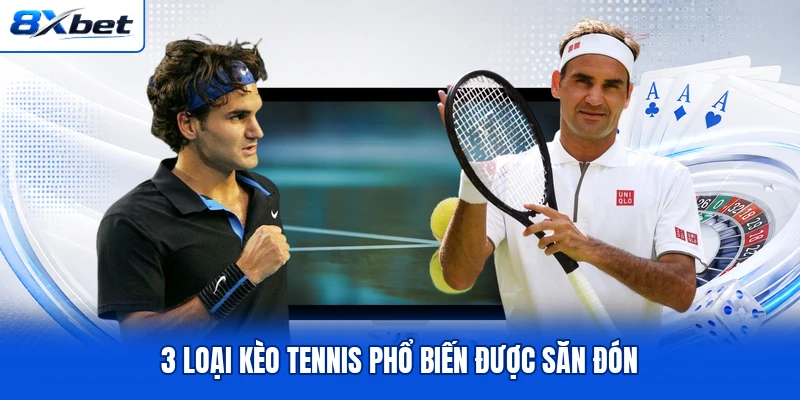 3 loại kèo tennis phổ biến được săn đón 3 loại kèo tennis phổ biến được săn đón