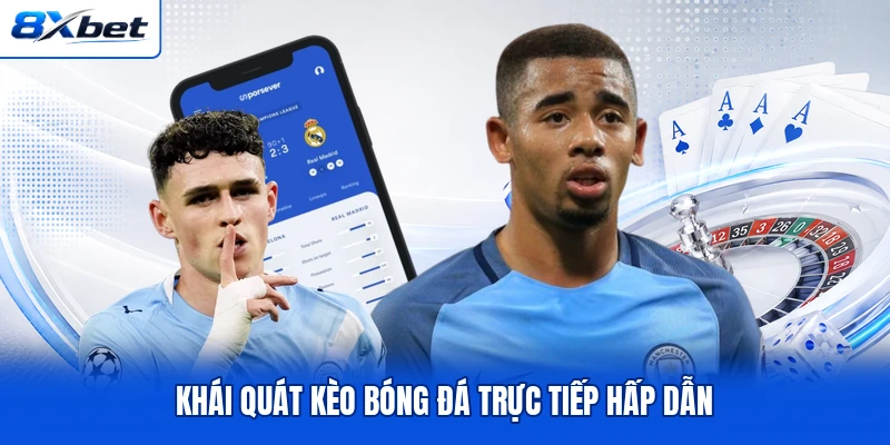 Khái quát kèo bóng đá trực tiếp hấp dẫn