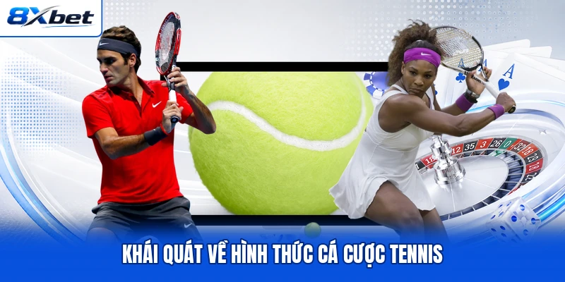 Khái quát về hình thức cá cược tennis Khái quát về hình thức cá cược tennis